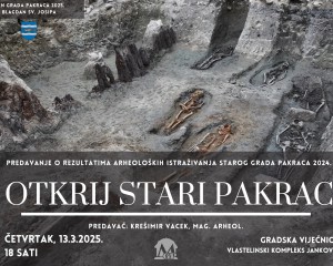 OTKRIJ STARI PAKRAC Predavanje o rezultatima arheoloških istraživanja Starog grada Pakraca